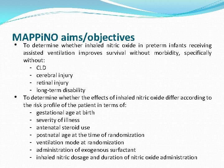 MAPPi. NO aims/objectives • • To determine whether inhaled nitric oxide in preterm infants