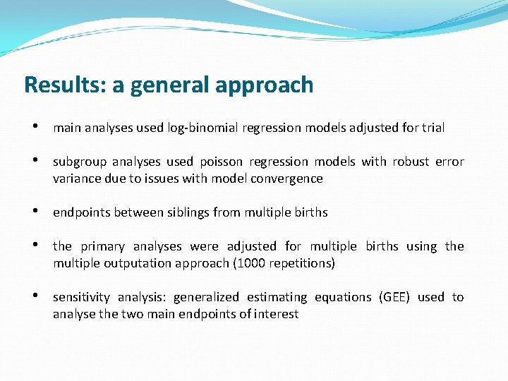 Results: a general approach • main analyses used log-binomial regression models adjusted for trial