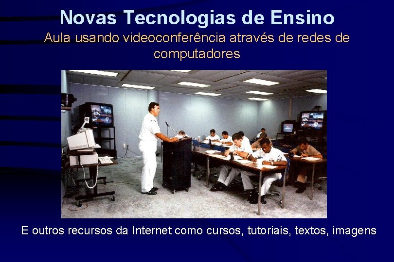 Novas Tecnologias de Ensino Aula usando videoconferência através de redes de computadores E outros