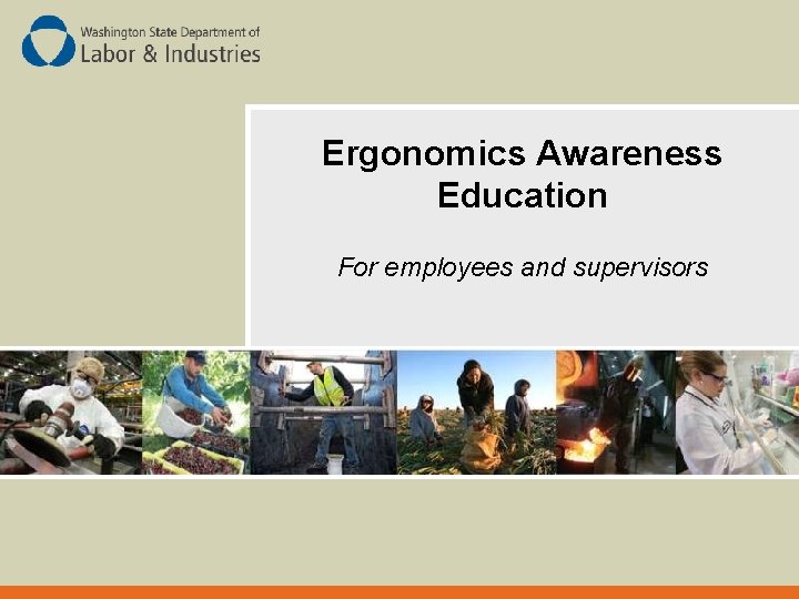 Ergonomics Awareness Education For employees and supervisors 