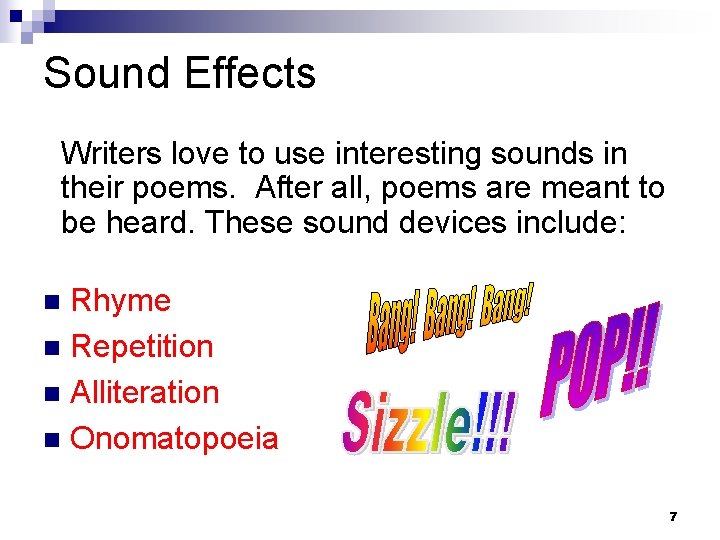 Sound Effects Writers love to use interesting sounds in their poems. After all, poems