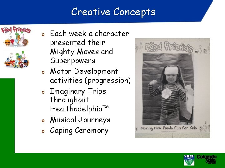 Creative Concepts o o o Each week a character presented their Mighty Moves and