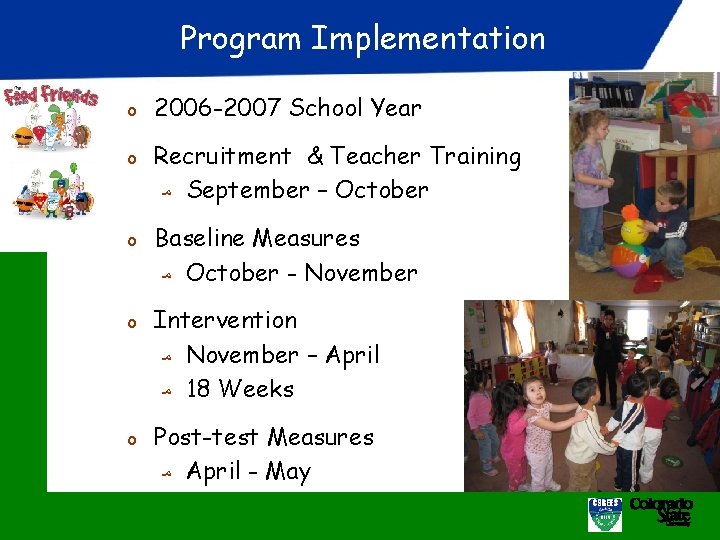 Program Implementation o 2006 -2007 School Year o Recruitment & Teacher Training ﻣ September