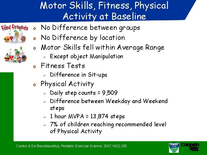 Motor Skills, Fitness, Physical Activity at Baseline o o o No Difference between groups