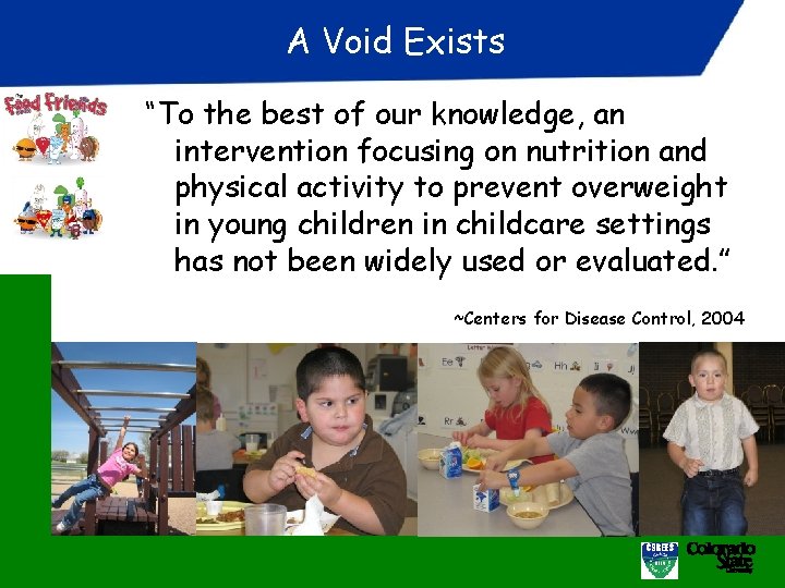 A Void Exists “To the best of our knowledge, an intervention focusing on nutrition