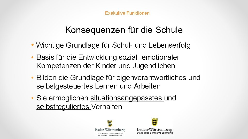 Exekutive Funktionen Konsequenzen für die Schule • Wichtige Grundlage für Schul- und Lebenserfolg •