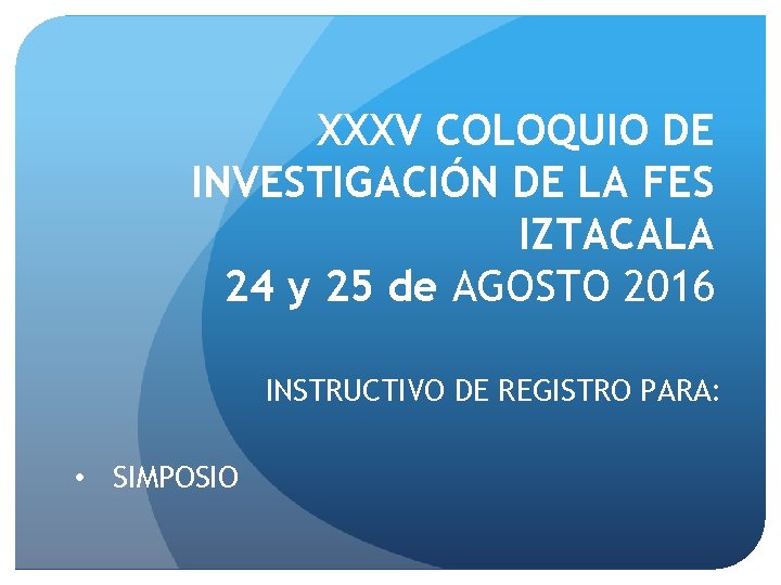 XXXV COLOQUIO DE INVESTIGACIÓN DE LA FES IZTACALA 24 y 25 de AGOSTO 2016