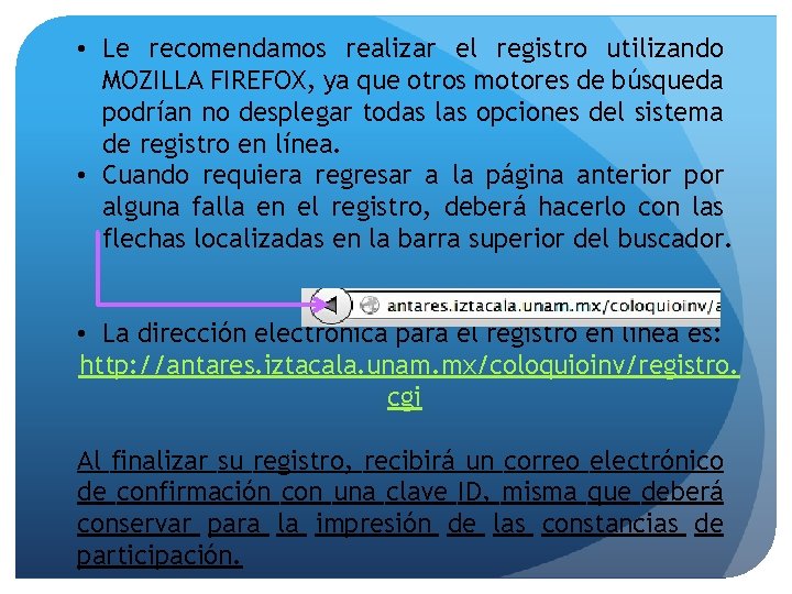  • Le recomendamos realizar el registro utilizando MOZILLA FIREFOX, ya que otros motores