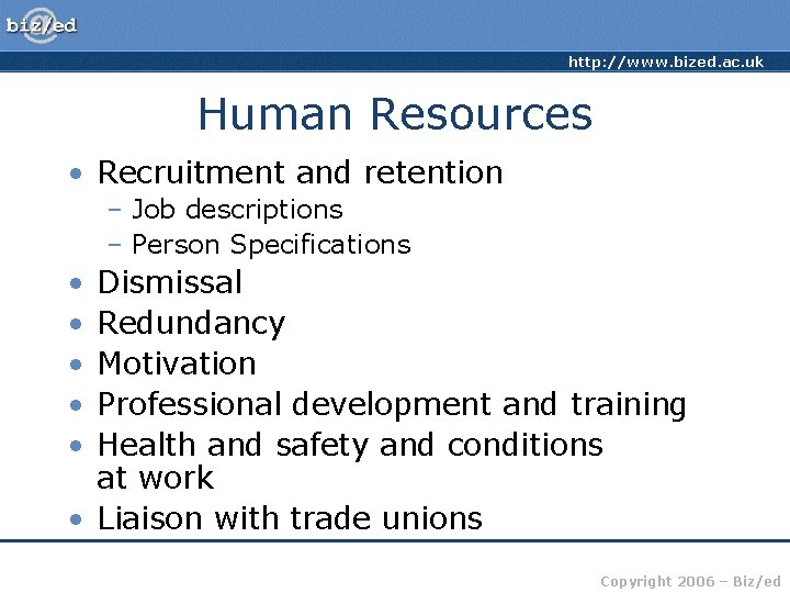 http: //www. bized. ac. uk Human Resources • Recruitment and retention – Job descriptions