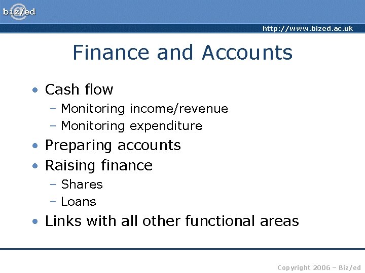 http: //www. bized. ac. uk Finance and Accounts • Cash flow – Monitoring income/revenue