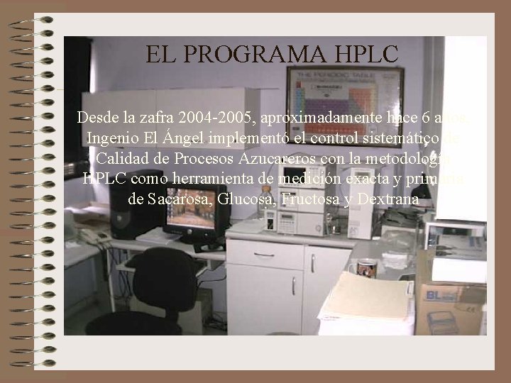 EL PROGRAMA HPLC Desde la zafra 2004 -2005, aproximadamente hace 6 años, Ingenio El
