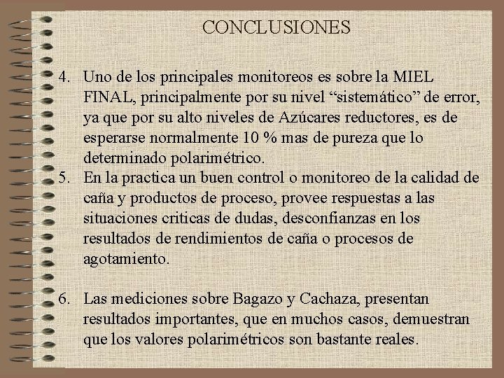 CONCLUSIONES 4. Uno de los principales monitoreos es sobre la MIEL FINAL, principalmente por