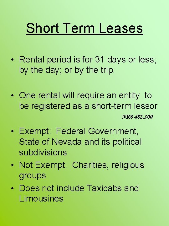 Short Term Leases • Rental period is for 31 days or less; by the