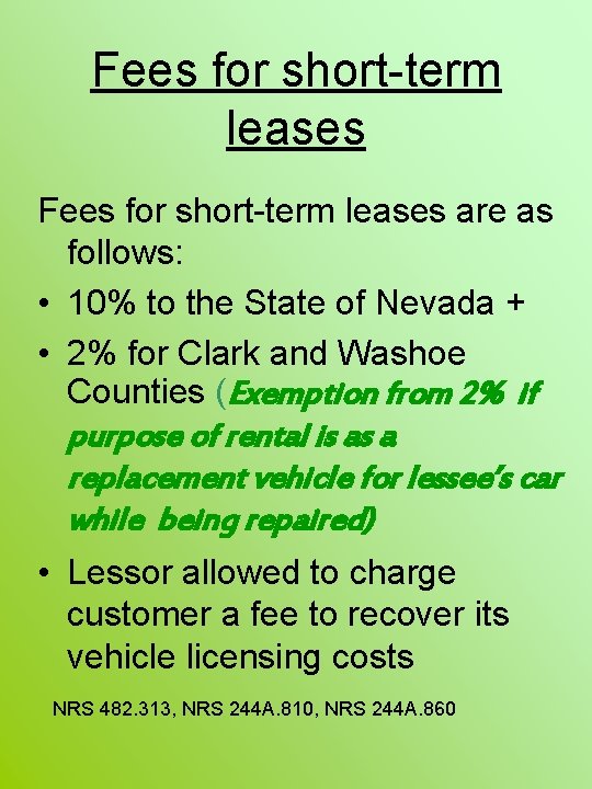 Fees for short-term leases are as follows: • 10% to the State of Nevada