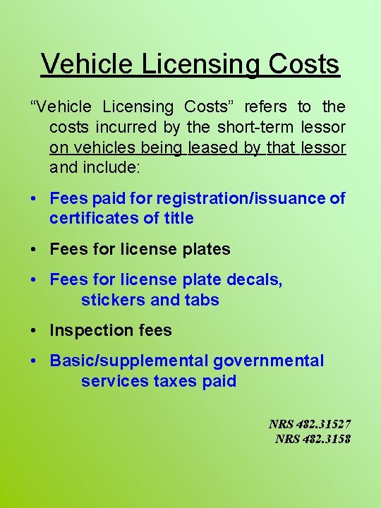 Vehicle Licensing Costs “Vehicle Licensing Costs” refers to the costs incurred by the short-term