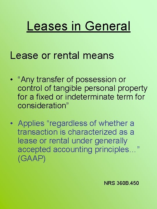 Leases in General Lease or rental means • “Any transfer of possession or control