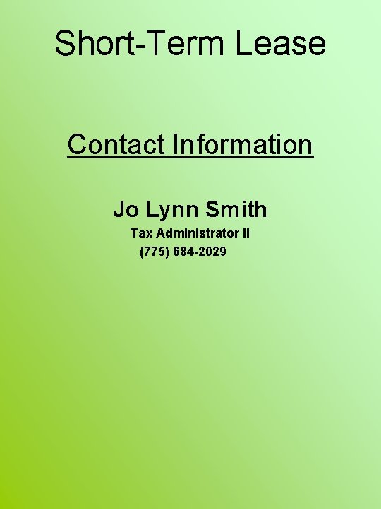 Short-Term Lease Contact Information Jo Lynn Smith Tax Administrator II (775) 684 -2029 