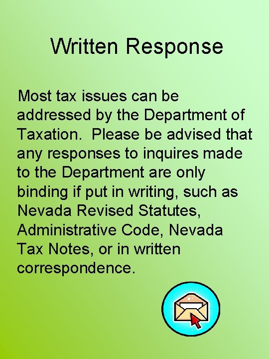 Written Response Most tax issues can be addressed by the Department of Taxation. Please
