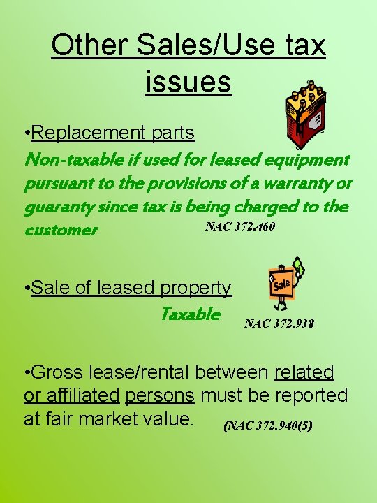 Other Sales/Use tax issues • Replacement parts Non-taxable if used for leased equipment pursuant