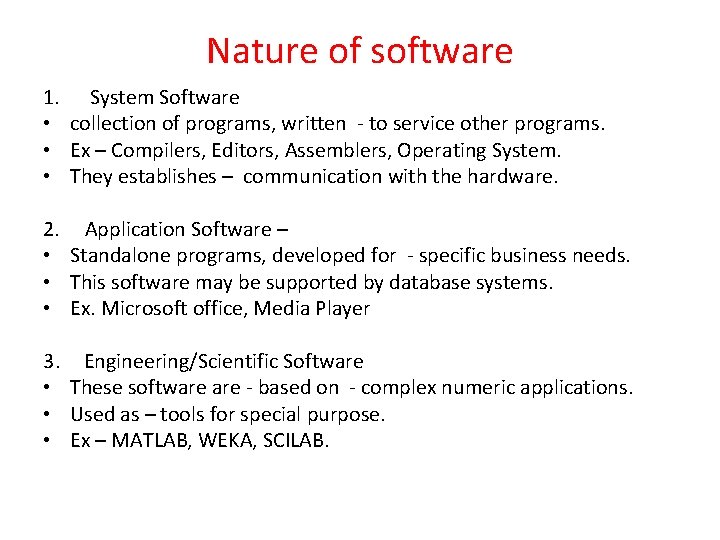 Nature of software 1. System Software • collection of programs, written - to service