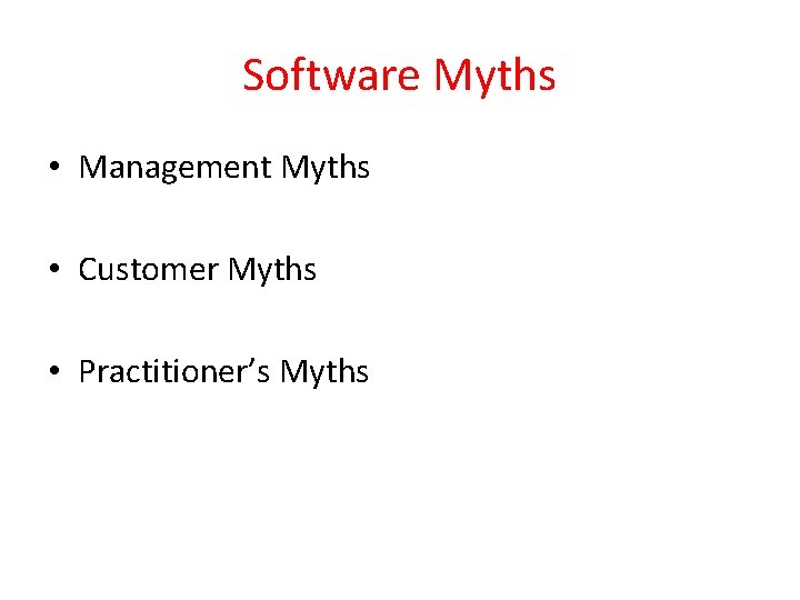 Software Myths • Management Myths • Customer Myths • Practitioner’s Myths 