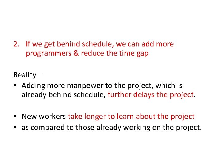 2. If we get behind schedule, we can add more programmers & reduce the