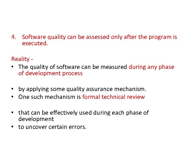 4. Software quality can be assessed only after the program is executed. Reality -