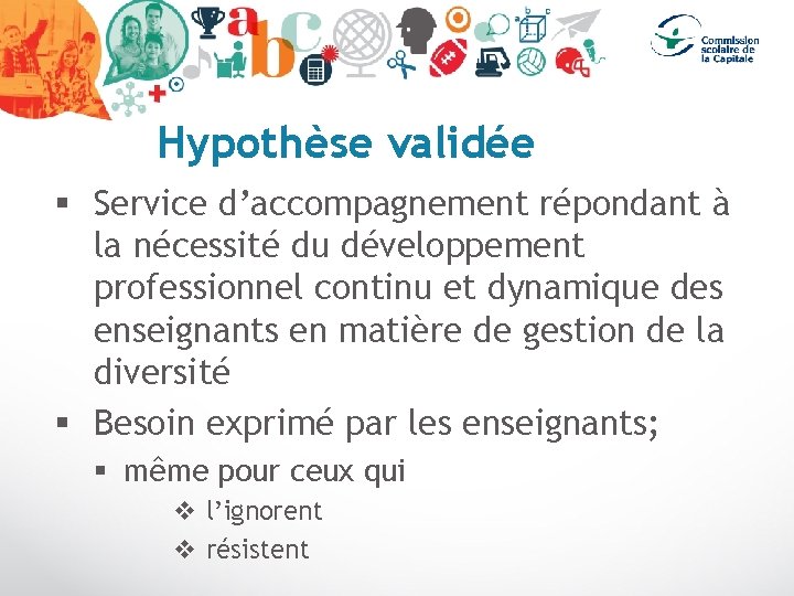 Hypothèse validée § Service d’accompagnement répondant à la nécessité du développement professionnel continu et