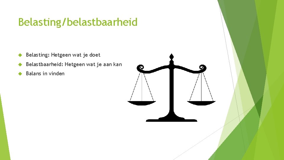 Belasting/belastbaarheid Belasting: Hetgeen wat je doet Belastbaarheid: Hetgeen wat je aan kan Balans in