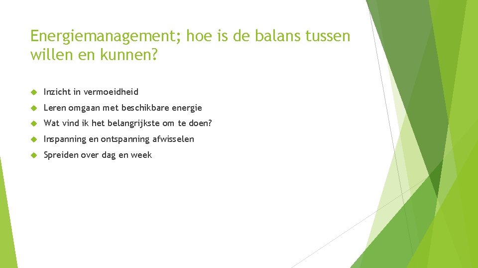 Energiemanagement; hoe is de balans tussen willen en kunnen? Inzicht in vermoeidheid Leren omgaan