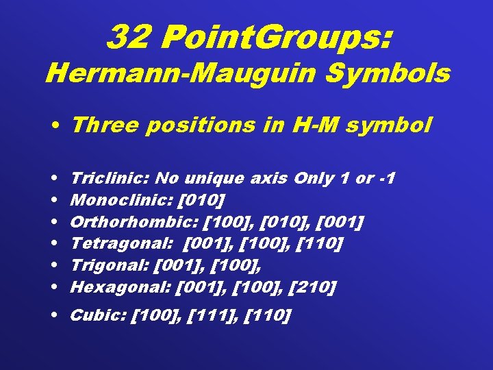 32 Point. Groups: Hermann-Mauguin Symbols • Three positions in H-M symbol • • •