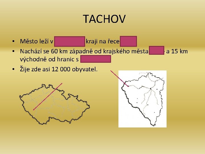 TACHOV • Město leží v Plzeňském kraji na řece Mži. • Nachází se 60