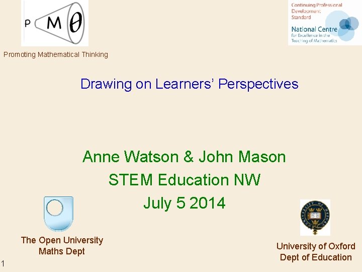 Promoting Mathematical Thinking Drawing on Learners’ Perspectives Anne Watson & John Mason STEM Education