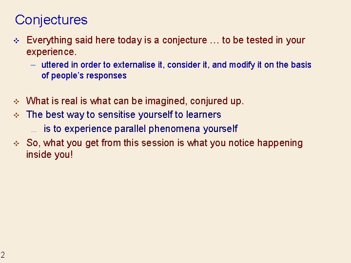 Conjectures v Everything said here today is a conjecture … to be tested in