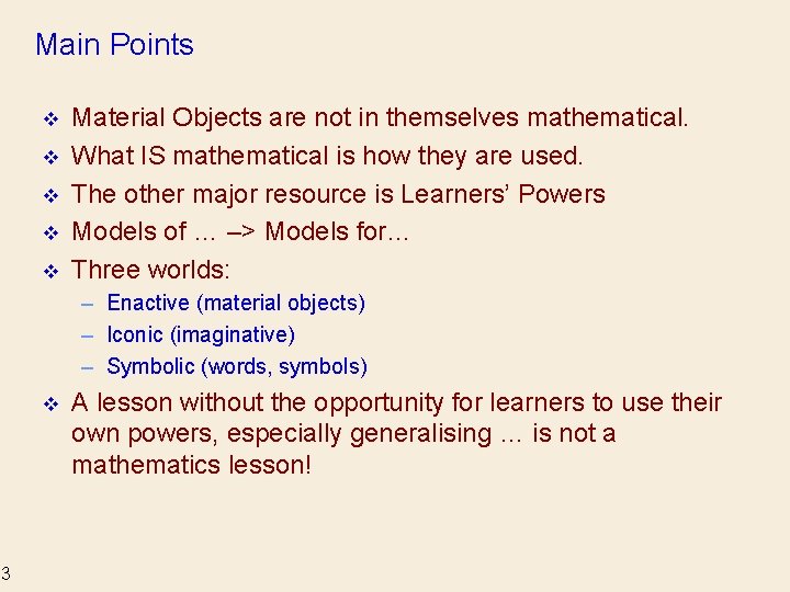 Main Points v v v Material Objects are not in themselves mathematical. What IS