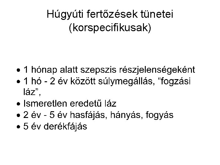 Húgyúti fertőzések tünetei (korspecifikusak) 