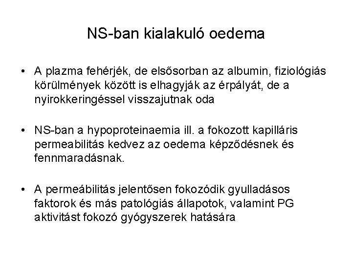 NS-ban kialakuló oedema • A plazma fehérjék, de elsősorban az albumin, fiziológiás körülmények között