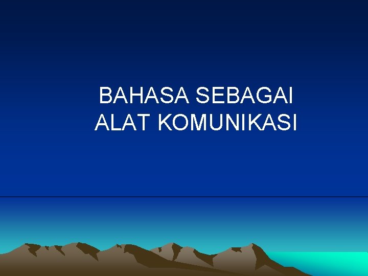 BAHASA SEBAGAI ALAT KOMUNIKASI 