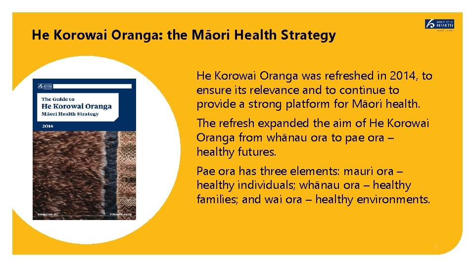 He Korowai Oranga: the Māori Health Strategy He Korowai Oranga was refreshed in 2014,