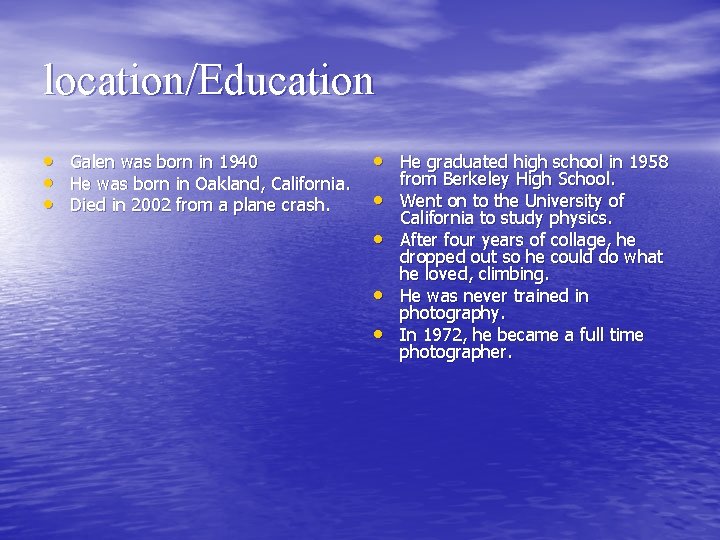 location/Education • • • Galen was born in 1940 He was born in Oakland,