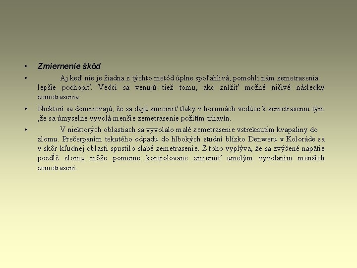 • • Zmiernenie škôd Aj keď nie je žiadna z týchto metód úplne • • Zmiernenie škôd Aj keď nie je žiadna z týchto metód úplne