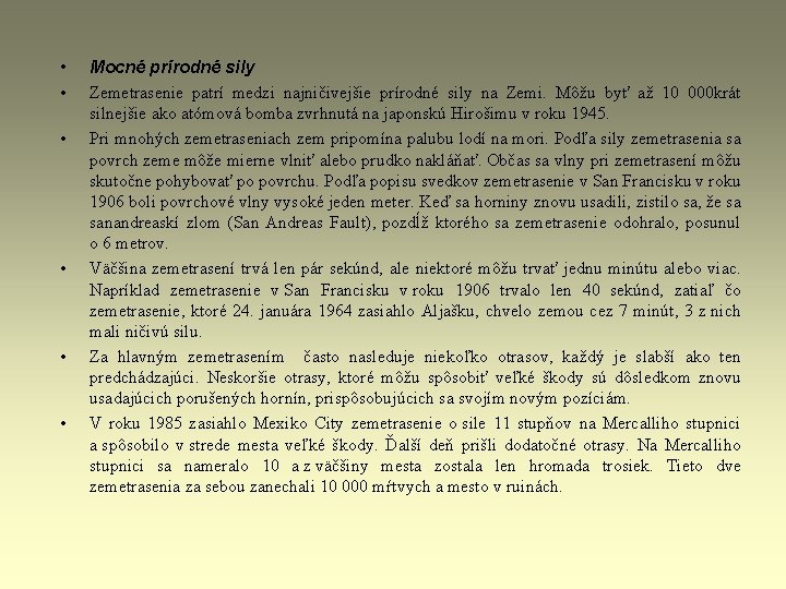 • • • Mocné prírodné sily Zemetrasenie patrí medzi najničivejšie prírodné sily na • • • Mocné prírodné sily Zemetrasenie patrí medzi najničivejšie prírodné sily na