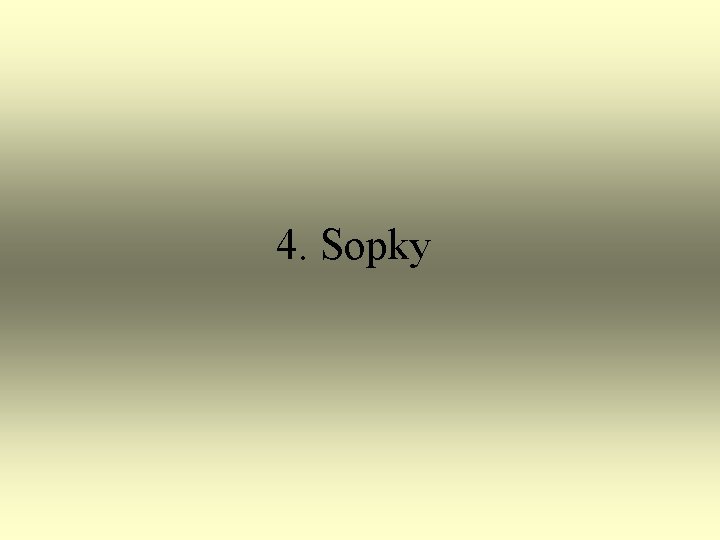 4. Sopky 4. Sopky