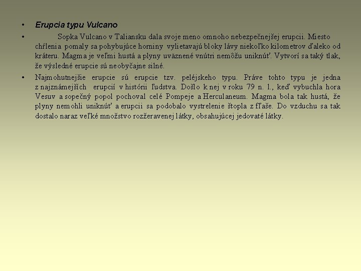 • • • Erupcia typu Vulcano Sopka Vulcano v Taliansku dala svoje meno • • • Erupcia typu Vulcano Sopka Vulcano v Taliansku dala svoje meno
