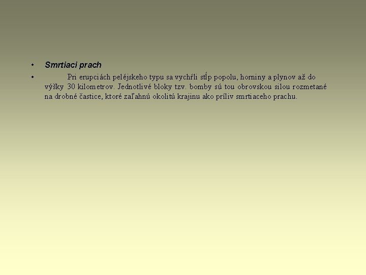 • • Smrtiaci prach Pri erupciách peléjskeho typu sa vychŕli stĺp popolu, horniny • • Smrtiaci prach Pri erupciách peléjskeho typu sa vychŕli stĺp popolu, horniny