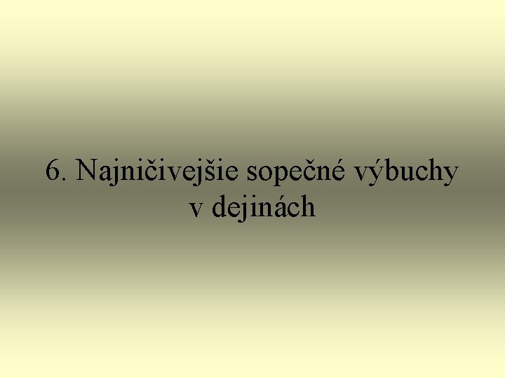 6. Najničivejšie sopečné výbuchy v dejinách 6. Najničivejšie sopečné výbuchy v dejinách