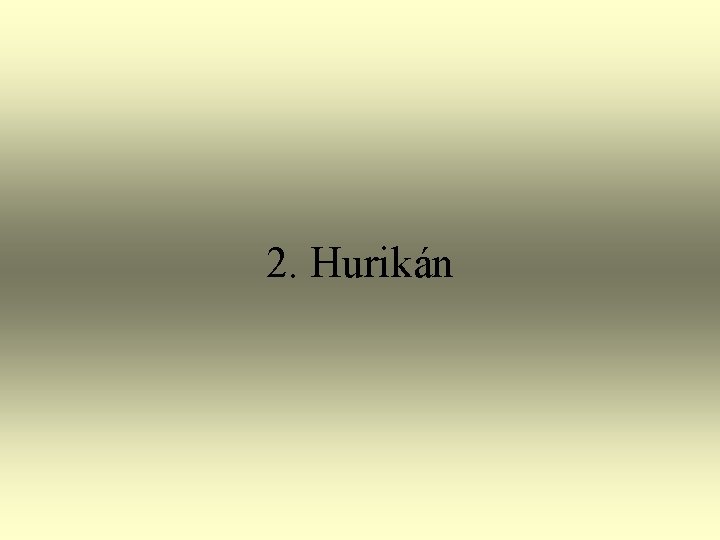 2. Hurikán 2. Hurikán