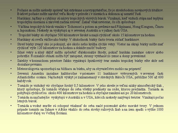 • • • • Počasie sa môže niekedy správať tak extrémne a nevyspytateľne, • • • • Počasie sa môže niekedy správať tak extrémne a nevyspytateľne,