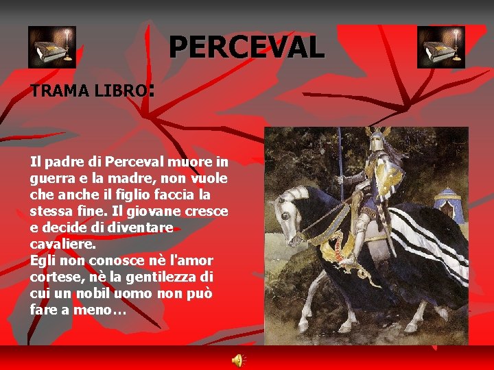 PERCEVAL TRAMA LIBRO: Il padre di Perceval muore in guerra e la madre, non