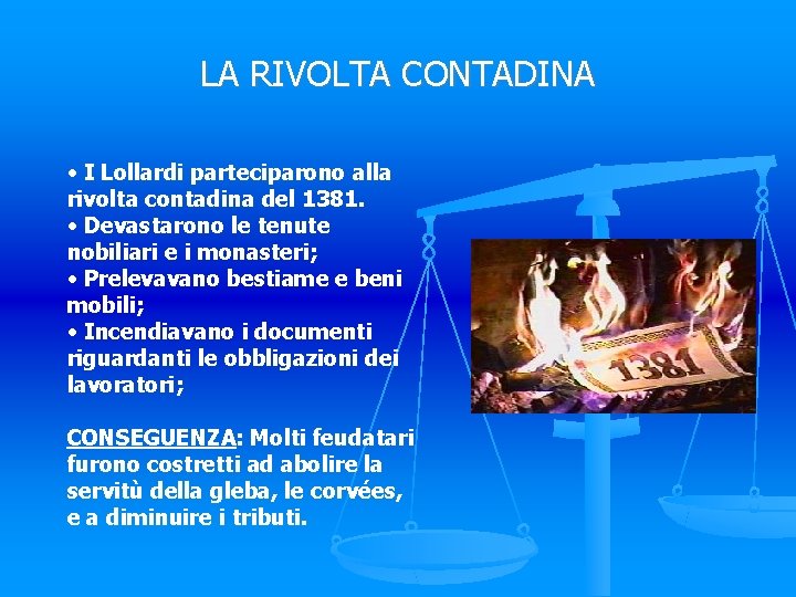 LA RIVOLTA CONTADINA • I Lollardi parteciparono alla rivolta contadina del 1381. • Devastarono